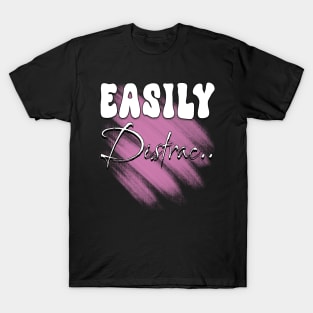 Easily Distrac T-Shirt